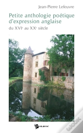 Petite Anthologie Poétique D'Expression Anglaise ; Du Xvi Au Xx Siècle