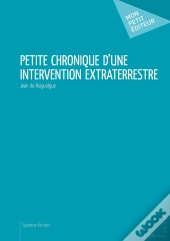 Petite Chronique D'Une Intervention Extraterrestre