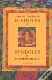Petite Encyclopedie Des Divinites Et Symboles Du Bouddhisme Tibetain