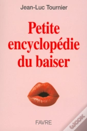 Petite Encyclopedie Du Baiser ; Pour Bien Maitriser L'Art D'Embrasser Et D'Aimer