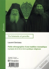 Petite Ethnographie D'Une Tradition Monastique ; À Propos De La Foi Et De La Pratique Religieuse