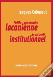 Petite Grammaire Lacanienne Du Collectif Institutionnel