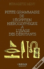 Petite Grammmaire De L'Égyptien Hiéroglyphique À L'Usage Des Débutants