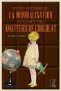 Petite Histoire De La Mondialisation À L'Usage Des Amateurs De Chocolat - Preview