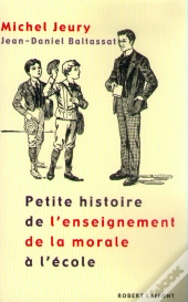 Petite Histoire De L'Enseignement De La Morale A L'Ecole