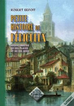 Capa do artigo Petite Histoire De Périgueux ; Avec L'Origine De Ses Places & De Ses Rues