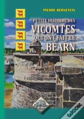 Petite Histoire Des Vicomtes Qui Ont Fait Le Béarn