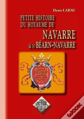 Petite Histoire Du Royaume De Navarre Et De Bearn-Navarre