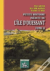 Petite Histoire Inédite De L'Île D'Ouessant T.2