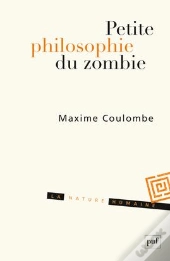 Petite Philosophie Du Zombie Ou Comment Penser Par L'Horreur
