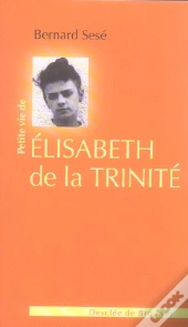 Petite Vie De; Elisabeth De La Trinité