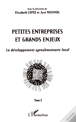 Capa do artigo Petites Entreprises Et Grands Enjeux : Le Développement Agroalimentaire Local Tome I - Tome I