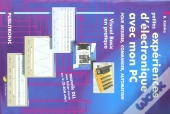 Petites Experiences D'Electronique Avec Mon Pc ; Pour Mesurer Commander Automatiser