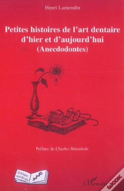 Capa do artigo Petites Histoires De L'Art Dentaire D'Hier Et D'Aujourd'Hui : (Anecdodontes)