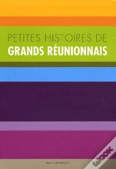 Petites Histoires Des Grands Réunionnais