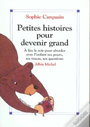 Petites Histoires Pour Devenir Grand T.1 ; À Lire Le Soir Pour Aborder Avec L'Enfant Ses Peurs, Ses Tracas, Ses Questions