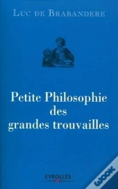 Petites Philosophies Des Grandes Trouvailles