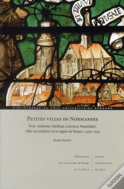 Capa do artigo Petites Villes De Normandie ; Pont-Audemer, Harfleur, Louviers, Neufchatel, Villes Secondaires De La