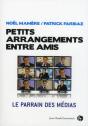 Petits Arrangements Entre Amis ; Le Parrain Des Médias - Preview