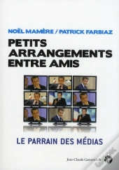 Petits Arrangements Entre Amis ; Le Parrain Des Médias