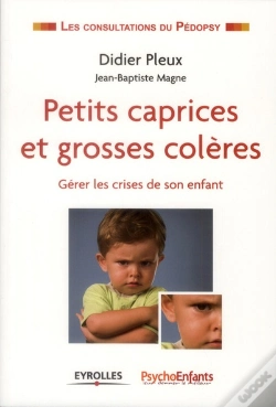 Capa do artigo Petits Caprices Et Grosses Colères ; Gérer Les Crises De Son Enfant