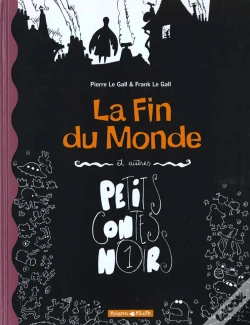 Capa do artigo Petits Contes Noirs Tome 1 ; La Fin Du Monde Et Autres Contes Noirs