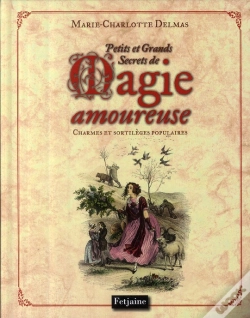 Capa do artigo Petits Et Grands Secrets De La Magie Amoureuse ; Charmes Et Sortilèges Populaires