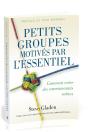 Petits Groupes Motivés Par L'Essentiel : Comment Créer Des Communautés Saines - Preview