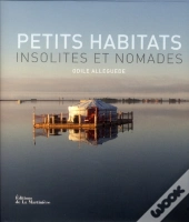 Petits Habitats Insolites Et Nomades