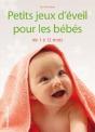 Petits Jeux D'Éveil Pour Les Bébés De 1 À 12 Mois - Preview