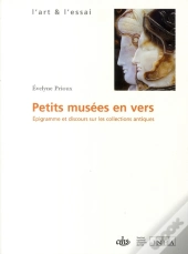 Petits Musées En Vers ; Épigramme Et Discours Sur Les Collections Antiques