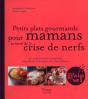 Petits Plats Gourmands Pour Mamans Au Bor De La Crise De Nerfs - Preview