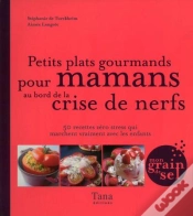 Capa do artigo Petits Plats Gourmands Pour Mamans Au Bor De La Crise De Nerfs