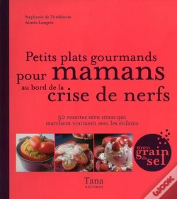 Capa do artigo Petits Plats Gourmands Pour Mamans Au Bor De La Crise De Nerfs