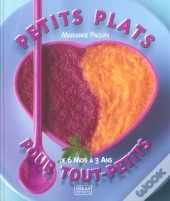 Petits Plats Pour Tout-Petits ; De 6 Mois A 3 Ans