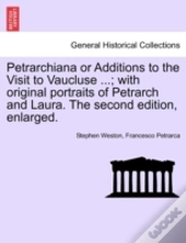 Petrarchiana Or Additions To The Visit T