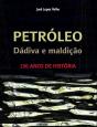 Petróleo, Dádiva e Maldição - 150 Anos de História - Preview