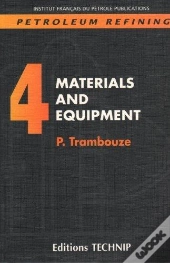 Petroleum Refining. Volume 4. Materials And Equipment