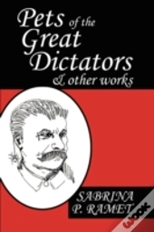 Pets Of The Great Dictators & Other Works