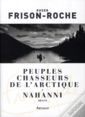 Peuples Chasseurs De L'Arctique Et Nahanni