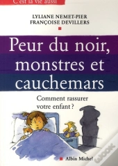 Peur Du Noir, Monstres Et Cauchemars : Comment Rassurer Votre Enfant ?