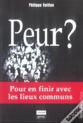 Peur ? Pour En Finir Avec Les Lieux Communs