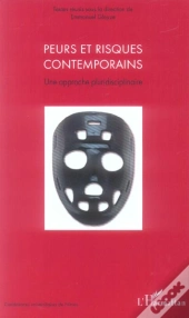 Peurs Et Risques Contemporains ; Une Approche Pluridisciplinaire