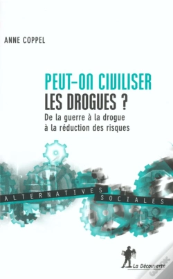 Capa do artigo Peut-On Civiliser Les Drogues ? ; De La Guerre A La Drogue A La Reduction Des Risques