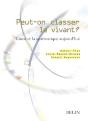 Peut-On Classer Le Vivant ? : Linné Et La Systématique Aujourd'Hui - Preview
