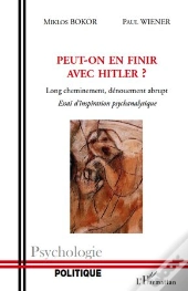 Peut-On En Finir Avec Hitler ? Long Cheminement, Dénouement Abrupt ; Essai D'Inspiration Psychanalytique