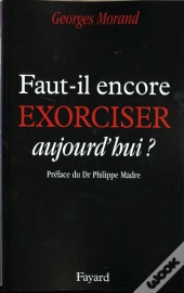 Peut-On Encore Exorciser Aujourd'Hui