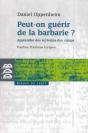 Peut-On Guérir De La Barbarie ? - Preview