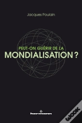Peut-On Guérir De La Mondialisation?