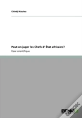 Peut-On Juger Les Chefs D' Etat Africains?